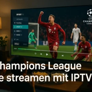 IPTV Champions League – IPTV Champions League live streamen